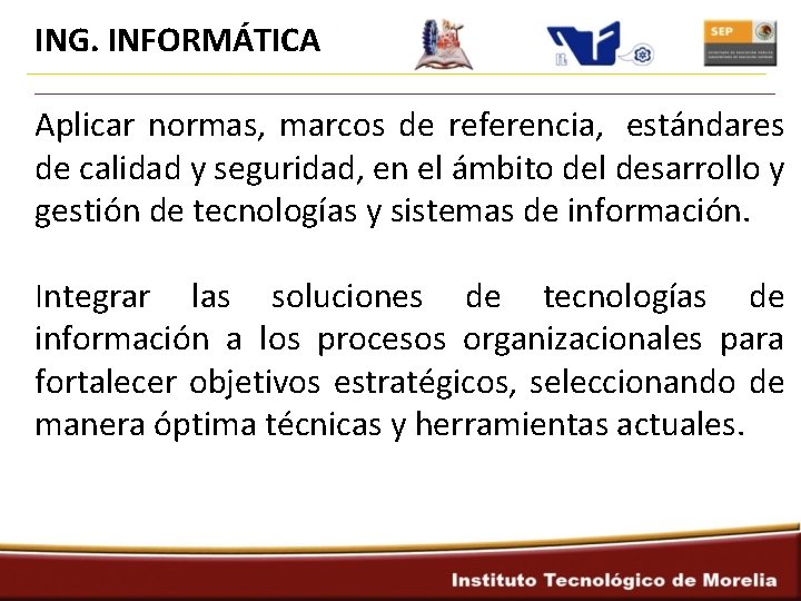 ING. INFORMÁTICA Aplicar normas, marcos de referencia, estándares de calidad y seguridad, en el