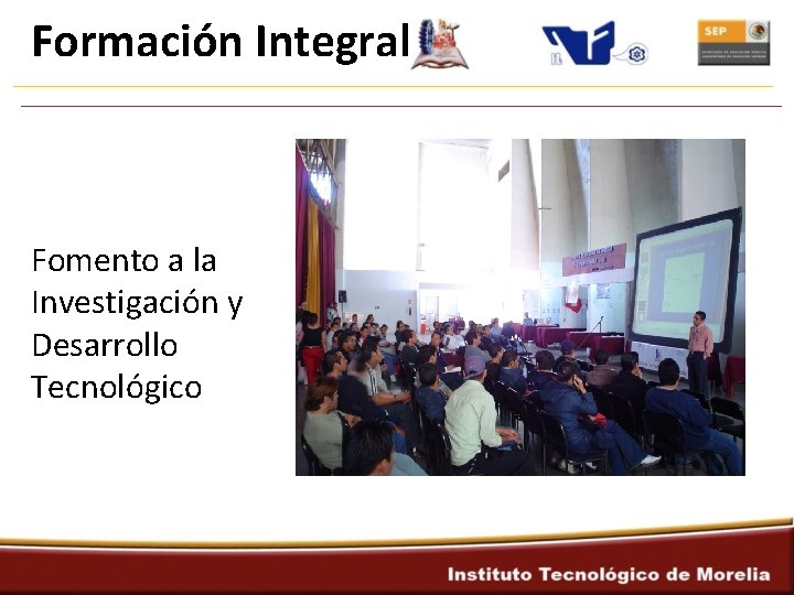 Formación Integral Fomento a la Investigación y Desarrollo Tecnológico 