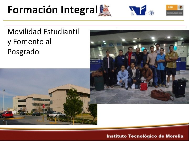 Formación Integral Movilidad Estudiantil y Fomento al Posgrado 
