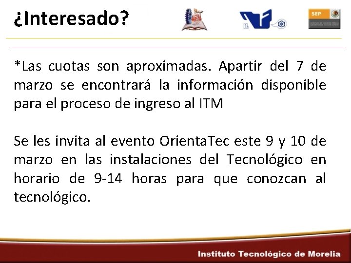 ¿Interesado? *Las cuotas son aproximadas. Apartir del 7 de marzo se encontrará la información