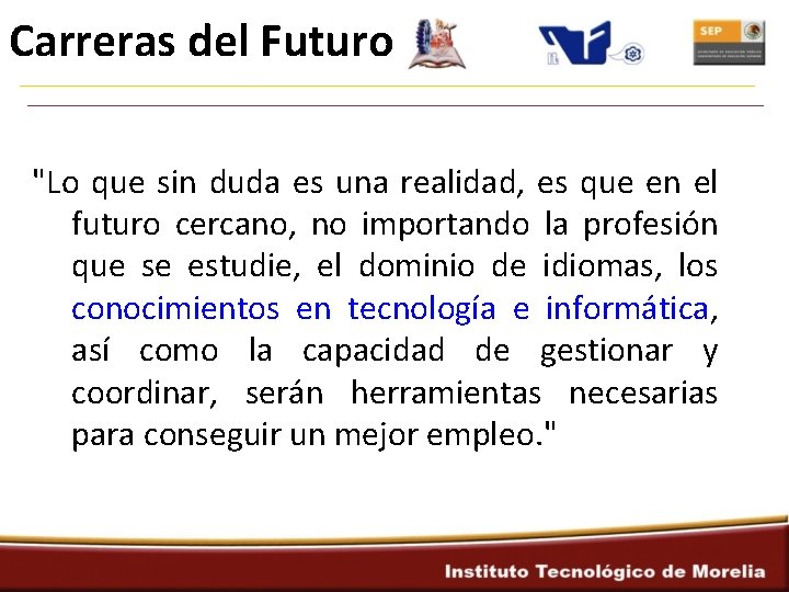 Carreras del Futuro "Lo que sin duda es una realidad, es que en el