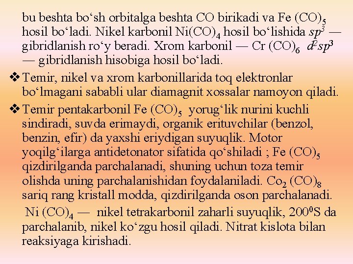  bu beshta bо‘sh orbitalga beshta CO birikadi va Fe (CO)5 hosil bо‘ladi. Nikel