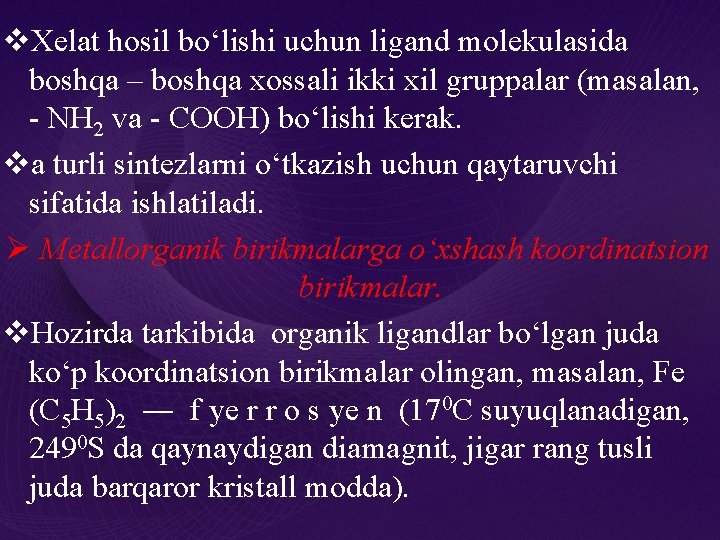 v. Xelat hosil bо‘lishi uchun ligand molekulasida boshqa – boshqa xossali ikki xil gruppalar