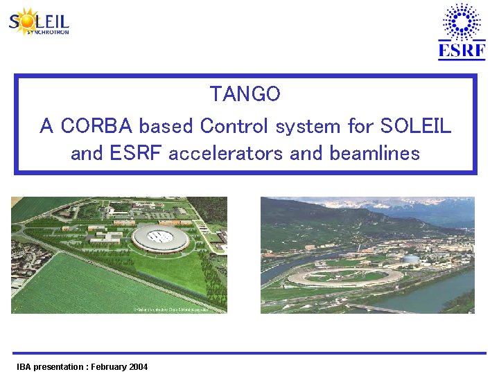 TANGO A CORBA based Control system for SOLEIL and ESRF accelerators and beamlines IBA