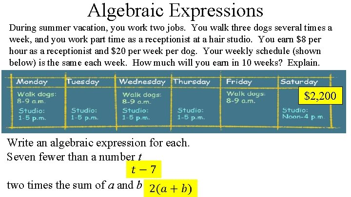 Algebraic Expressions During summer vacation, you work two jobs. You walk three dogs several Algebraic Expressions During summer vacation, you work two jobs. You walk three dogs several