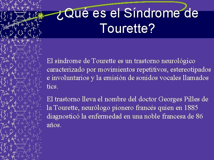 ¿Qué es el Síndrome de Tourette? El síndrome de Tourette es un trastorno neurológico