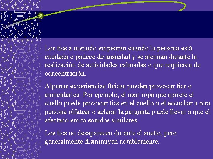 Los tics a menudo empeoran cuando la persona está excitada o padece de ansiedad