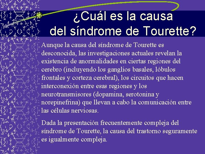 ¿Cuál es la causa del síndrome de Tourette? Aunque la causa del síndrome de