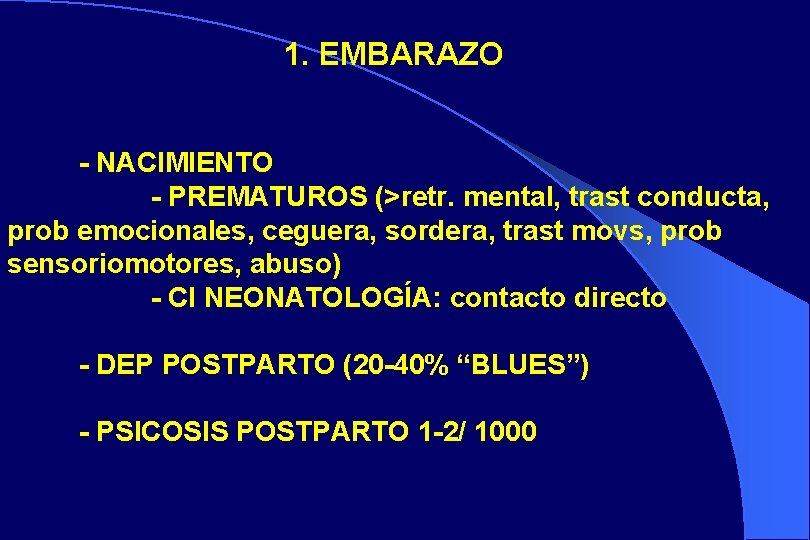 1. EMBARAZO - NACIMIENTO - PREMATUROS (>retr. mental, trast conducta, prob emocionales, ceguera, sordera,