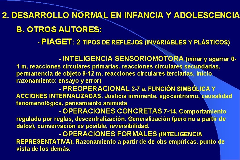 2. DESARROLLO NORMAL EN INFANCIA Y ADOLESCENCIA B. OTROS AUTORES: - PIAGET: 2 TIPOS