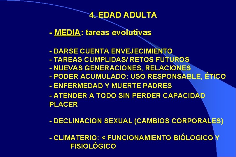 4. EDAD ADULTA - MEDIA: tareas evolutivas - DARSE CUENTA ENVEJECIMIENTO - TAREAS CUMPLIDAS/