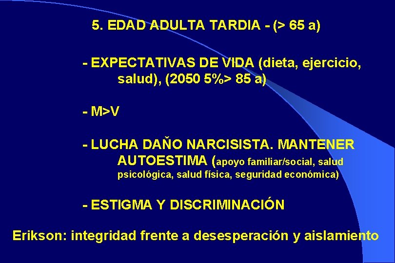 5. EDAD ADULTA TARDIA - (> 65 a) - EXPECTATIVAS DE VIDA (dieta, ejercicio,