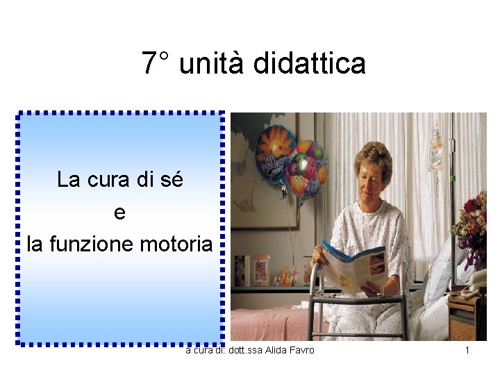 7° unità didattica La cura di sé e la funzione motoria a cura di: