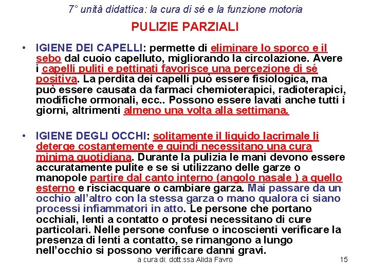 7° unità didattica: la cura di sé e la funzione motoria PULIZIE PARZIALI •