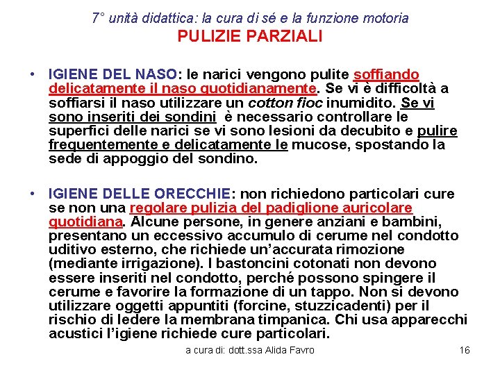 7° unità didattica: la cura di sé e la funzione motoria PULIZIE PARZIALI •