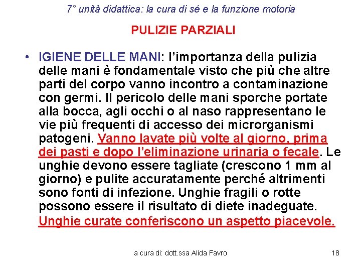 7° unità didattica: la cura di sé e la funzione motoria PULIZIE PARZIALI •