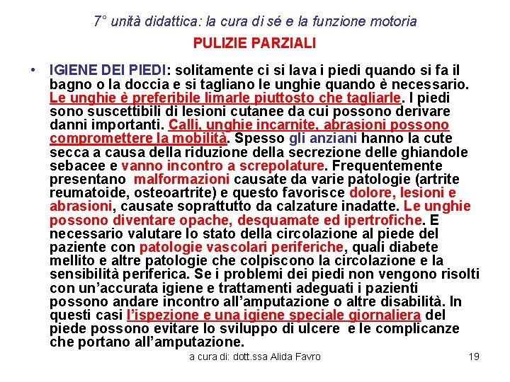 7° unità didattica: la cura di sé e la funzione motoria PULIZIE PARZIALI •