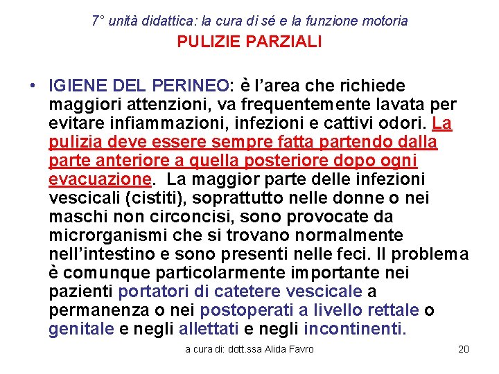 7° unità didattica: la cura di sé e la funzione motoria PULIZIE PARZIALI •