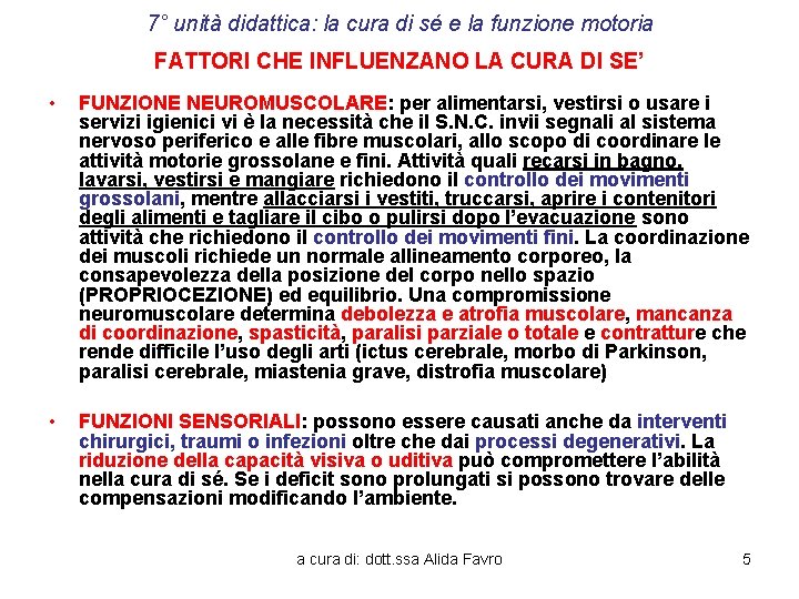 7° unità didattica: la cura di sé e la funzione motoria FATTORI CHE INFLUENZANO
