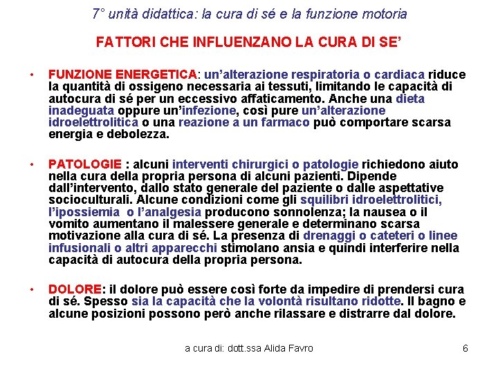 7° unità didattica: la cura di sé e la funzione motoria FATTORI CHE INFLUENZANO