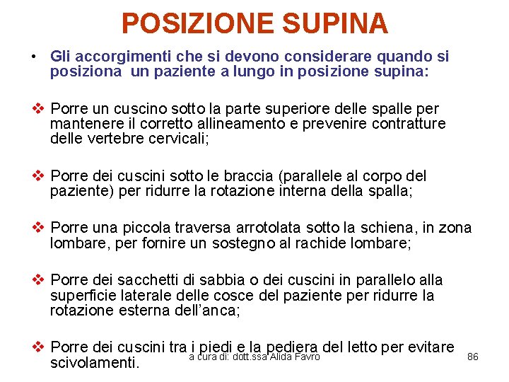 POSIZIONE SUPINA • Gli accorgimenti che si devono considerare quando si posiziona un paziente