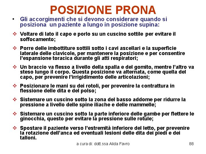 POSIZIONE PRONA • Gli accorgimenti che si devono considerare quando si posiziona un paziente