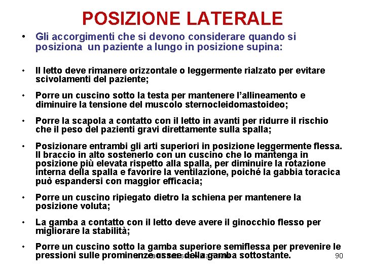 POSIZIONE LATERALE • Gli accorgimenti che si devono considerare quando si posiziona un paziente