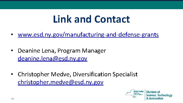 Link and Contact • www. esd. ny. gov/manufacturing-and-defense-grants • Deanine Lena, Program Manager deanine.