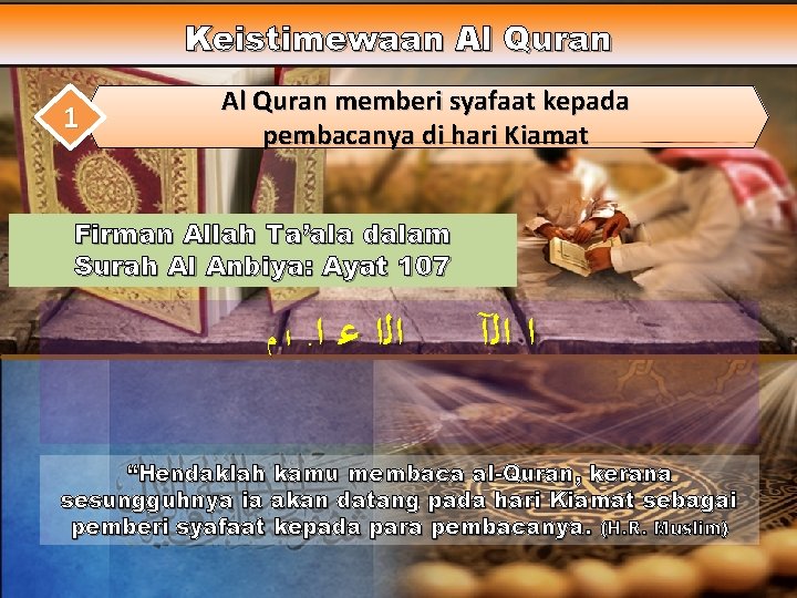 Keistimewaan Al Quran 1 Al Quran memberi syafaat kepada pembacanya di hari Kiamat Firman