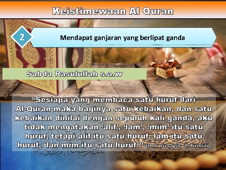 Keistimewaan Al Quran 2 Mendapat ganjaran yang berlipat ganda Sabda Rasulullah s. a. w