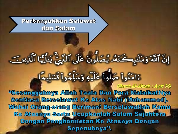 Perbanyakkan Selawat dan Salam (Surah Al-Ahzab : Ayat 56) “Sesungguhnya Allah Taala Dan Para