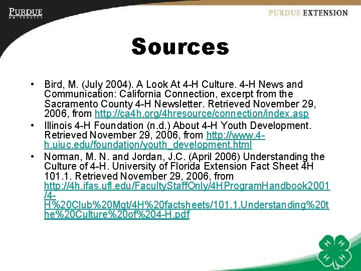 Sources • Bird, M. (July 2004). A Look At 4 -H Culture. 4 -H