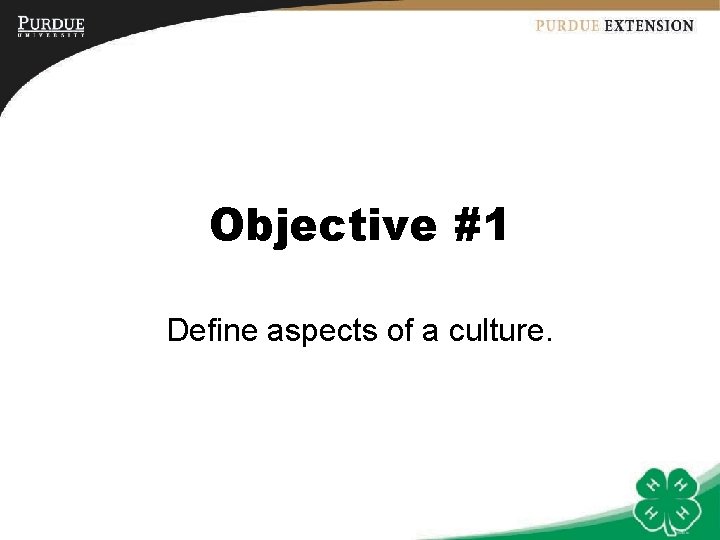 Objective #1 Define aspects of a culture. 