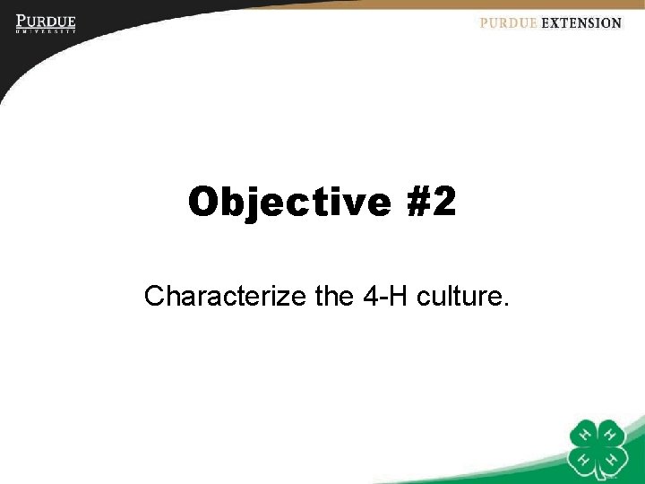 Objective #2 Characterize the 4 -H culture. 