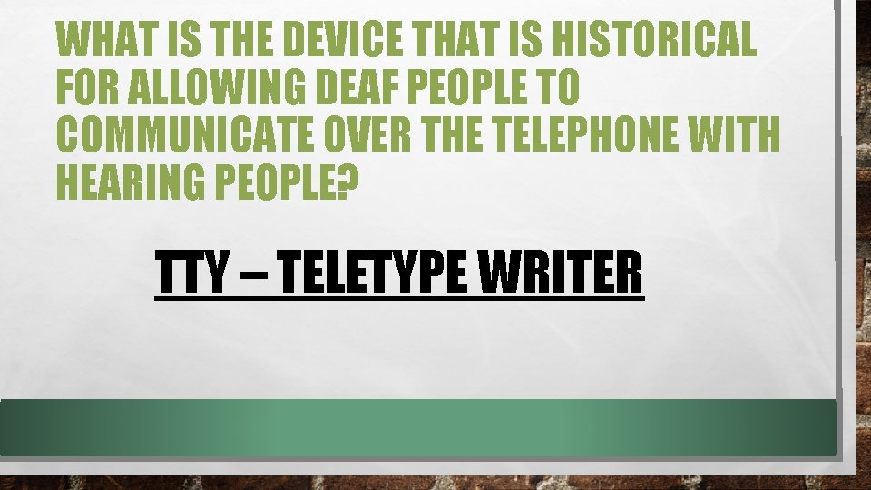 WHAT IS THE DEVICE THAT IS HISTORICAL FOR ALLOWING DEAF PEOPLE TO COMMUNICATE OVER WHAT IS THE DEVICE THAT IS HISTORICAL FOR ALLOWING DEAF PEOPLE TO COMMUNICATE OVER