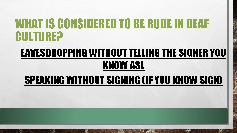 WHAT IS CONSIDERED TO BE RUDE IN DEAF CULTURE? EAVESDROPPING WITHOUT TELLING THE SIGNER WHAT IS CONSIDERED TO BE RUDE IN DEAF CULTURE? EAVESDROPPING WITHOUT TELLING THE SIGNER
