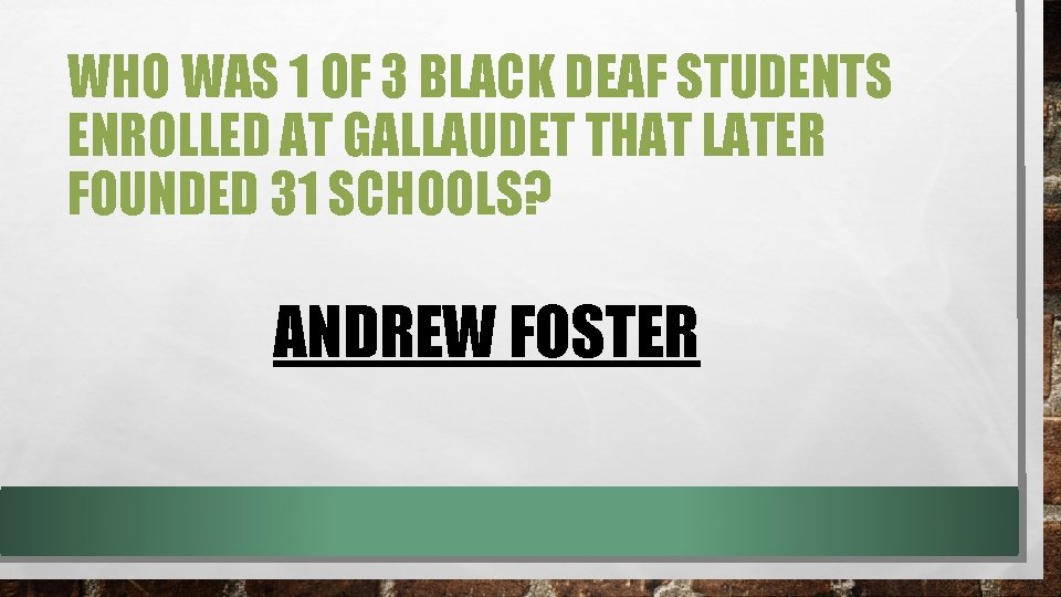 WHO WAS 1 OF 3 BLACK DEAF STUDENTS ENROLLED AT GALLAUDET THAT LATER FOUNDED WHO WAS 1 OF 3 BLACK DEAF STUDENTS ENROLLED AT GALLAUDET THAT LATER FOUNDED