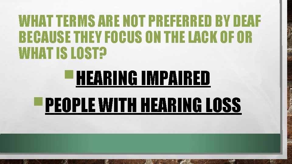 WHAT TERMS ARE NOT PREFERRED BY DEAF BECAUSE THEY FOCUS ON THE LACK OF WHAT TERMS ARE NOT PREFERRED BY DEAF BECAUSE THEY FOCUS ON THE LACK OF