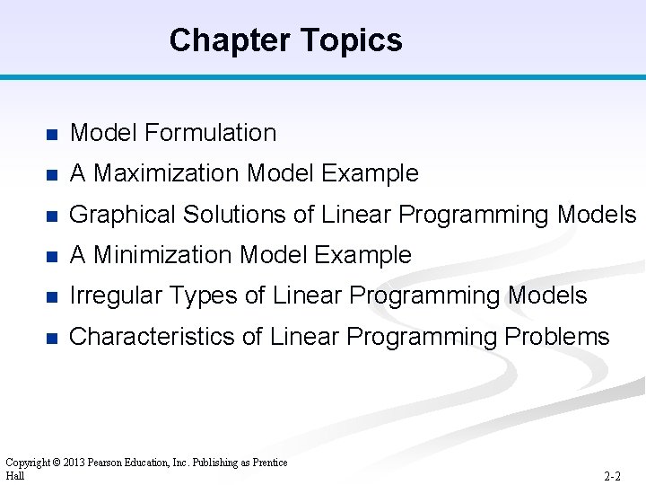 Chapter Topics n Model Formulation n A Maximization Model Example n Graphical Solutions of