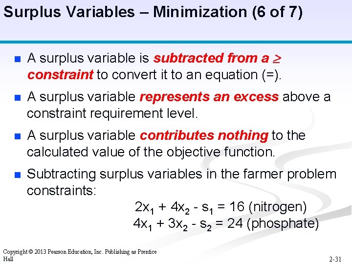 Surplus Variables – Minimization (6 of 7) n A surplus variable is subtracted from