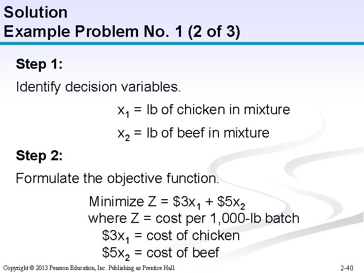 Solution Example Problem No. 1 (2 of 3) Step 1: Identify decision variables. x