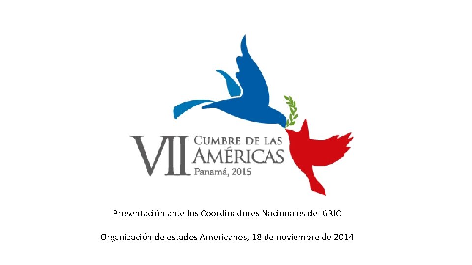 Presentación ante los Coordinadores Nacionales del GRIC Organización de estados Americanos, 18 de noviembre