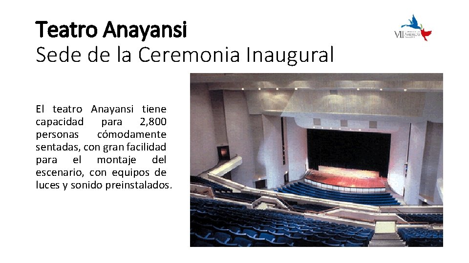 Teatro Anayansi Sede de la Ceremonia Inaugural El teatro Anayansi tiene capacidad para 2,