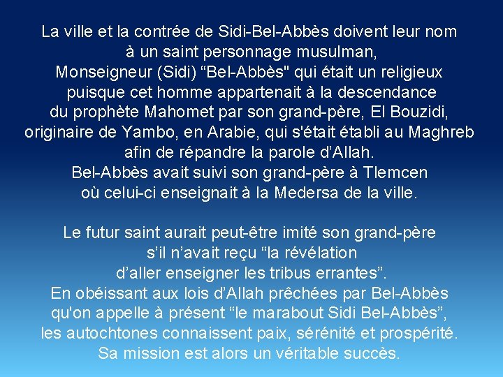 La ville et la contrée de Sidi-Bel-Abbès doivent leur nom à un saint personnage