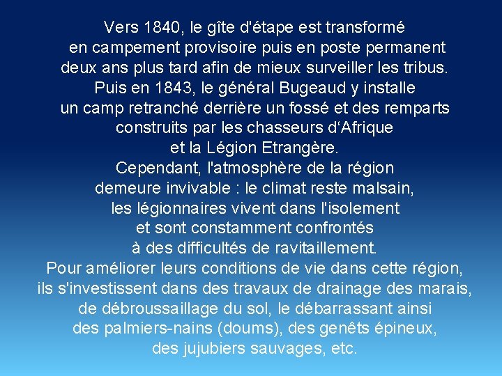 Vers 1840, le gîte d'étape est transformé en campement provisoire puis en poste permanent