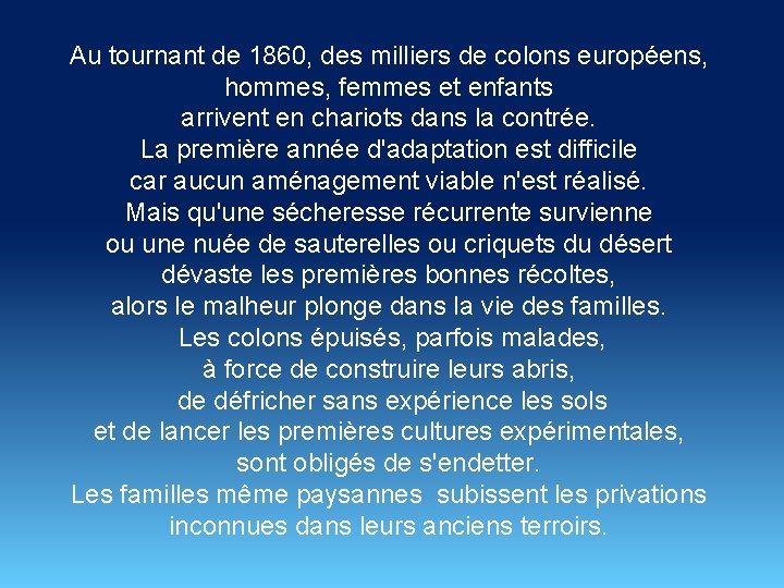 Au tournant de 1860, des milliers de colons européens, hommes, femmes et enfants arrivent