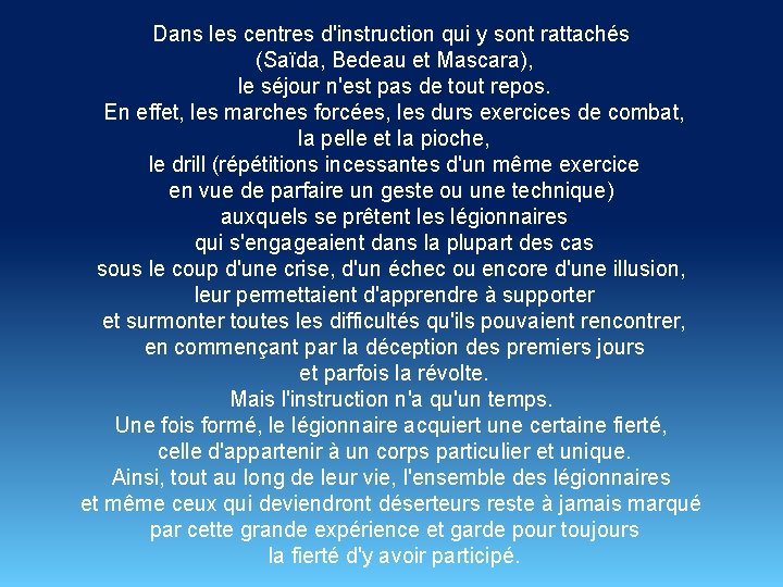 Dans les centres d'instruction qui y sont rattachés (Saïda, Bedeau et Mascara), le séjour