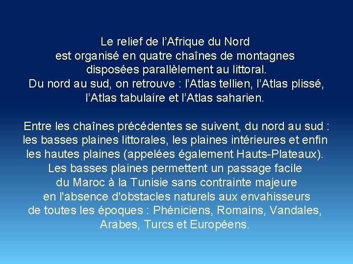 Le relief de l’Afrique du Nord est organisé en quatre chaînes de montagnes disposées