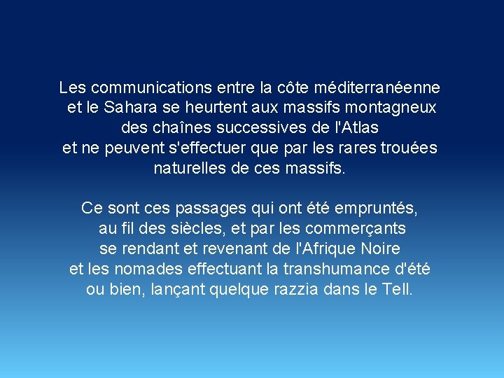 Les communications entre la côte méditerranéenne et le Sahara se heurtent aux massifs montagneux