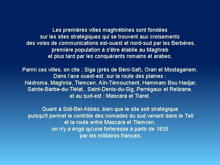 Les premières villes maghrébines sont fondées sur les sites stratégiques qui se trouvent aux